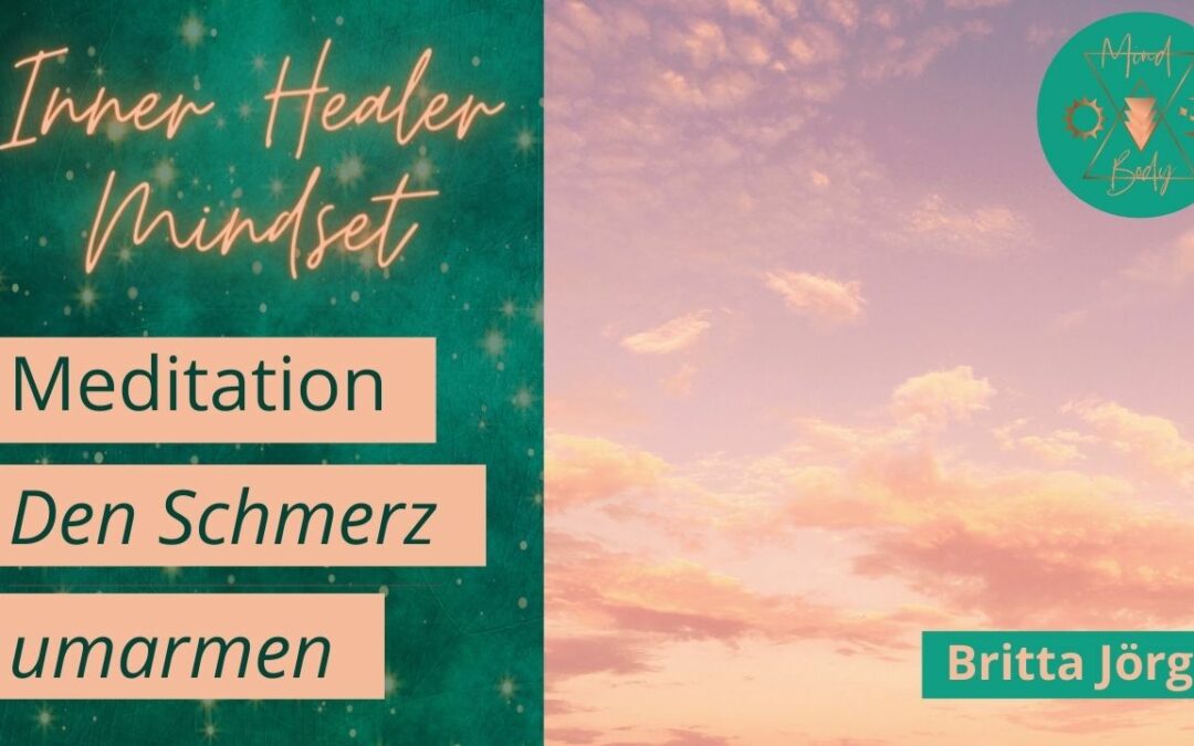 Meditation Den Schmerz umarmen